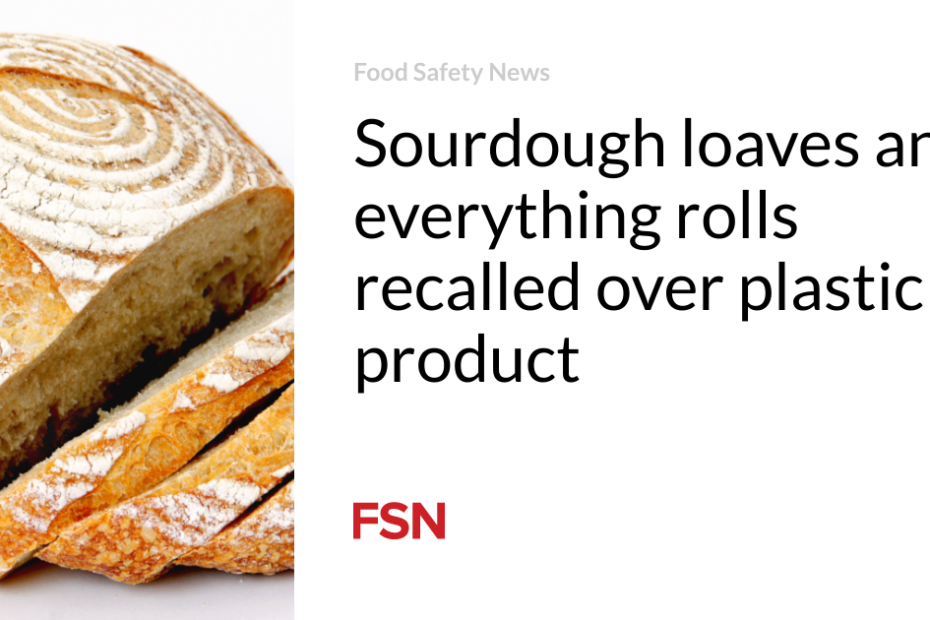 Sourdough loaves and everything rolls recalled over plastic in product