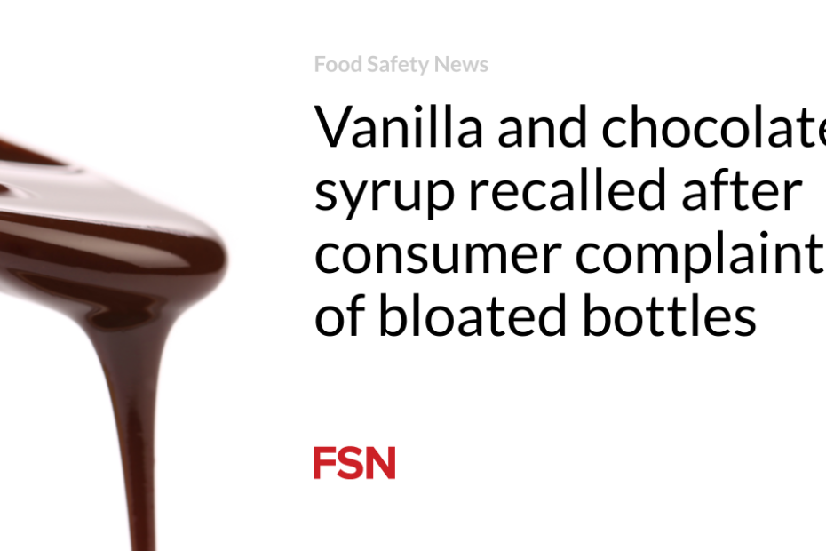 Vanilla and chocolate syrup recalled after consumer complaints of bloated bottles