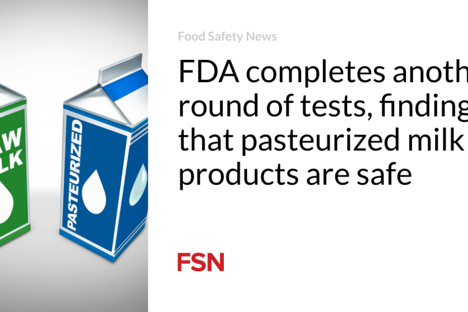 FDA completes another round of tests, finding that pasteurized milk products are safe