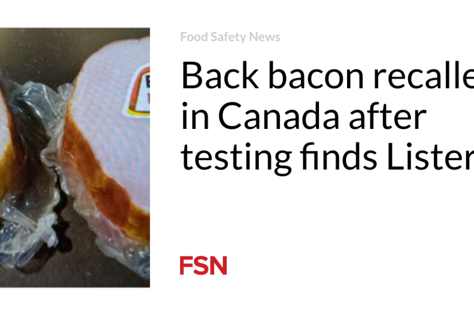 Back bacon recalled in Canada after testing finds Listeria