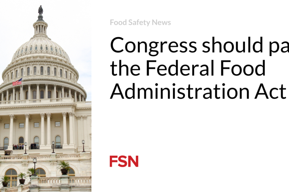 Congress should pass the Federal Food Administration Act