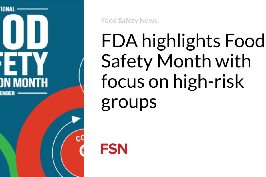 FDA highlights Food Safety Month with focus on high-risk groups