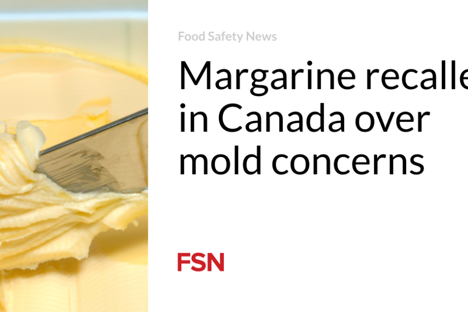 Margarine recalled in Canada over mold concerns