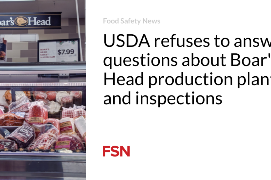 USDA refuses to answer questions about Boar’s Head production plant and inspections