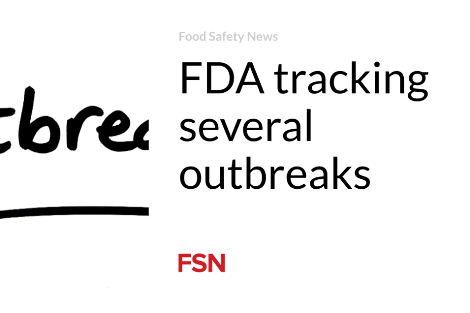 FDA tracking several outbreaks