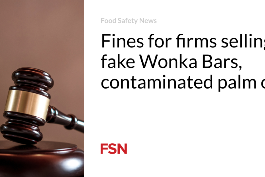 Fines for firms selling fake Wonka Bars, contaminated palm oil