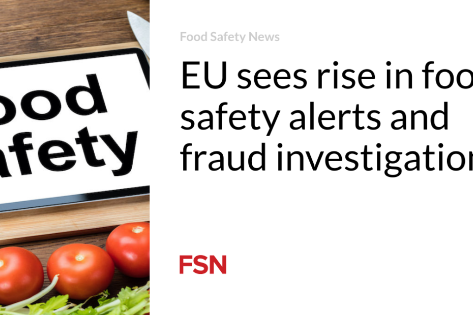 EU sees rise in food safety alerts and fraud investigations