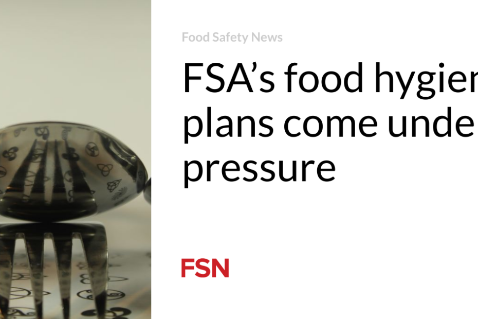 FSA’s food hygiene plans come under pressure