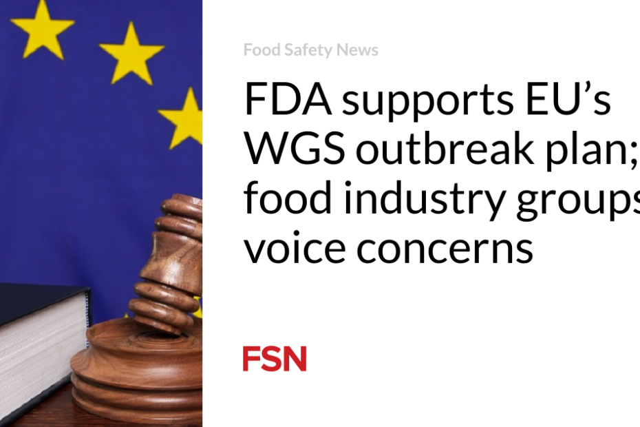 FDA supports EU’s WGS outbreak plan; food industry groups voice concerns