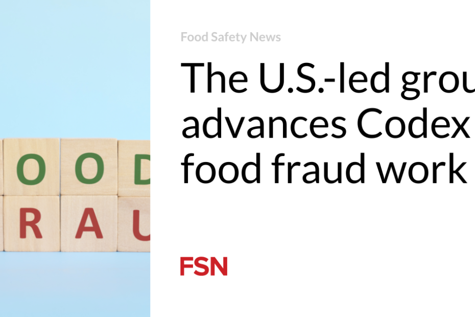 The U.S.-led group advances Codex food fraud work