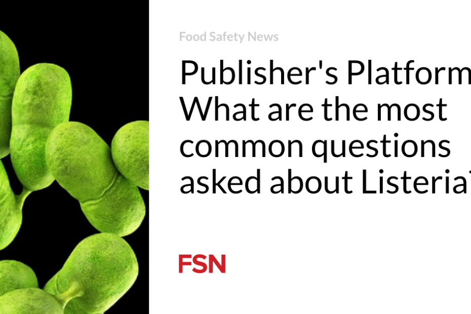 Publisher’s Platform:  What are the most common questions asked about Listeria?