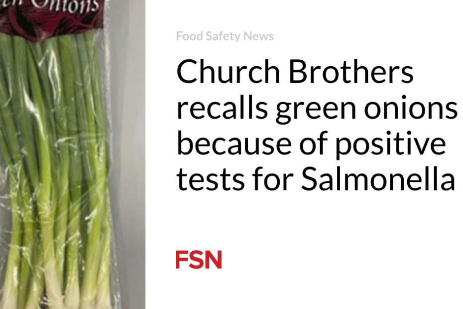 Church Brothers recalls green onions because of positive tests for Salmonella