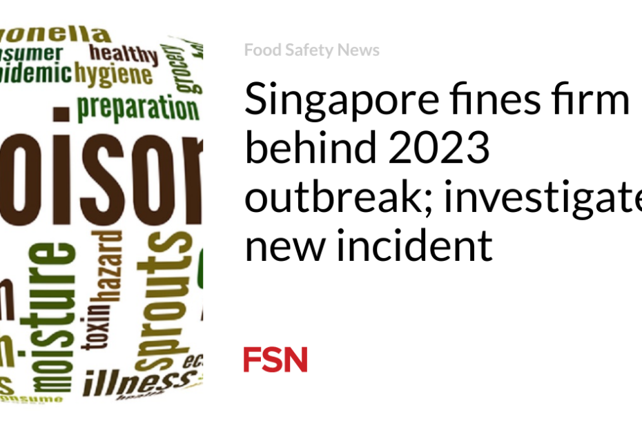 Singapore fines firm behind 2023 outbreak; investigates new incident