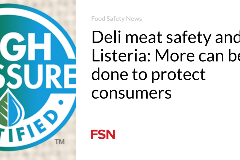 Deli meat safety and Listeria: More can be done to protect consumers 