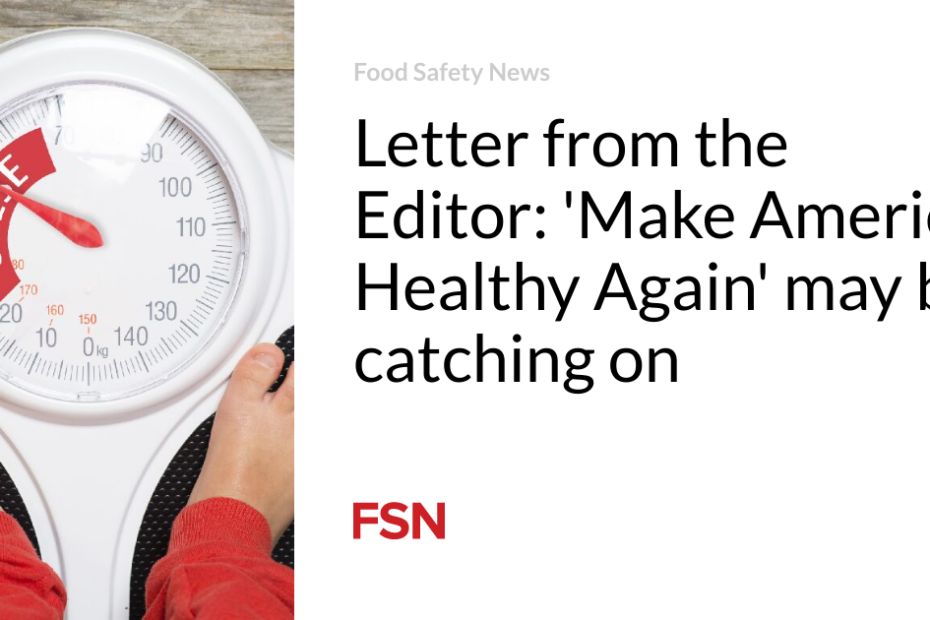 Letter from the Editor: ‘Make America Healthy Again’ may be catching on