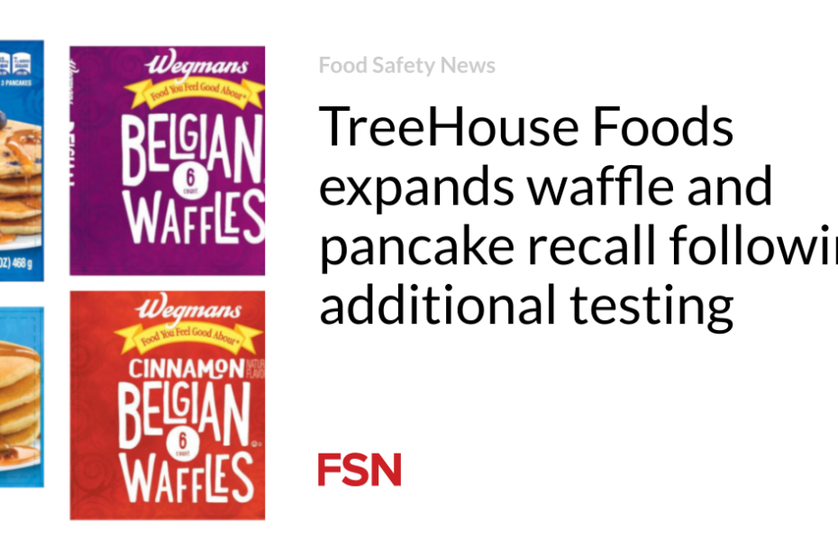 TreeHouse Foods expands waffle and pancake recall following additional testing