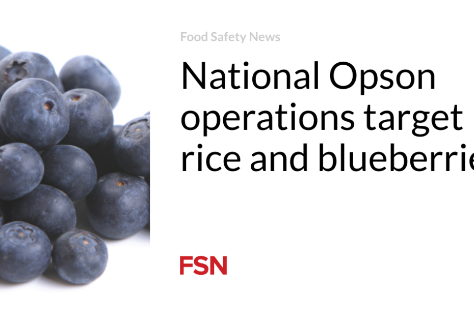 National Opson operations target rice and blueberries