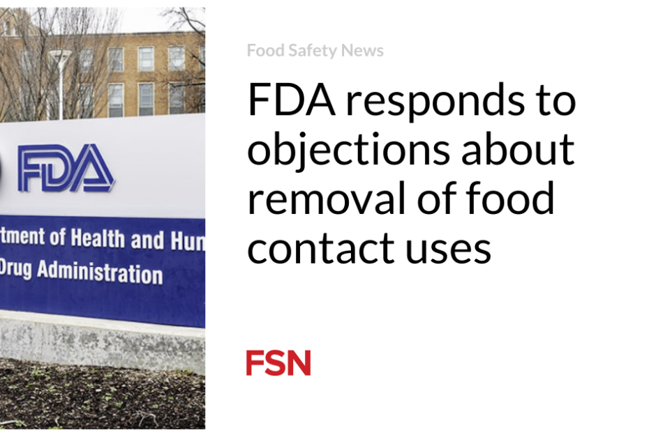 FDA responds to objections about removal of food contact uses