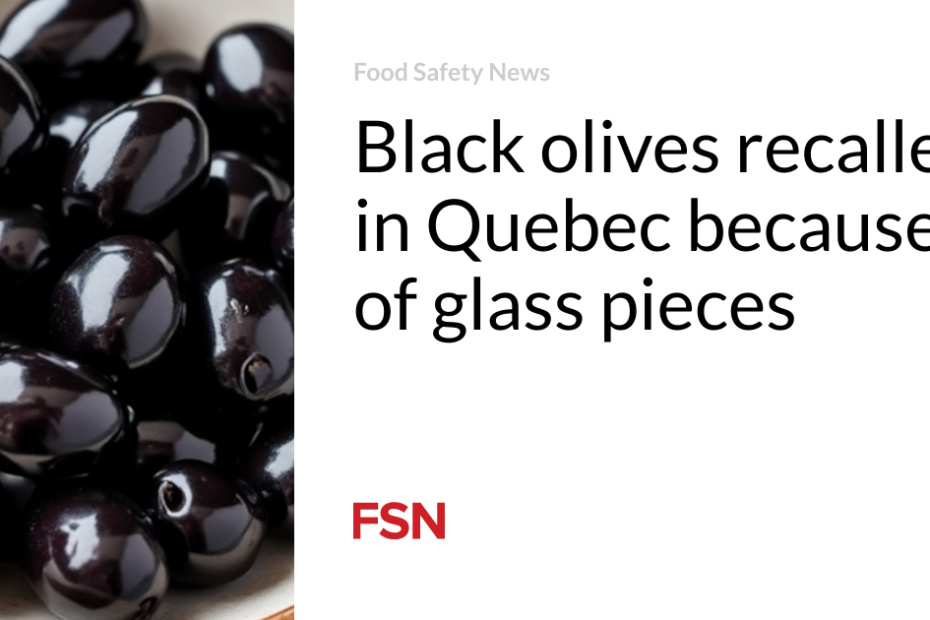 Black olives recalled in Quebec because of glass pieces