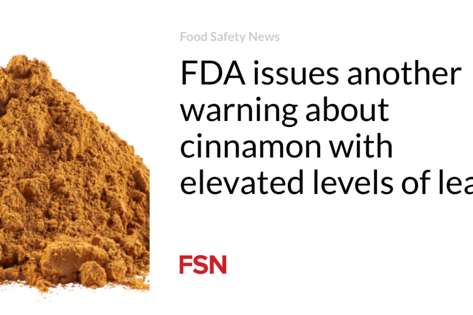 FDA issues another warning about cinnamon with elevated levels of lead