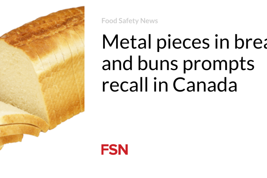 Metal pieces in bread and buns prompts recall in Canada